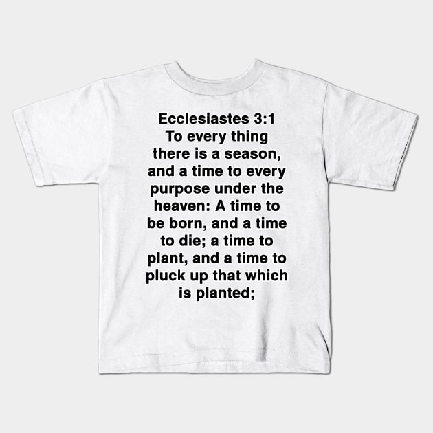 Ecclesiastes 3:1 King James Version Bible Verse Typography Kids T-Shirt by Holy Bible Verses